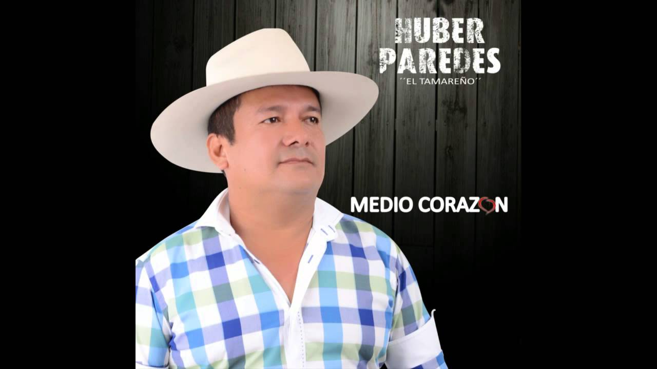 HUBER PAREDES - MEDIO CORAZON