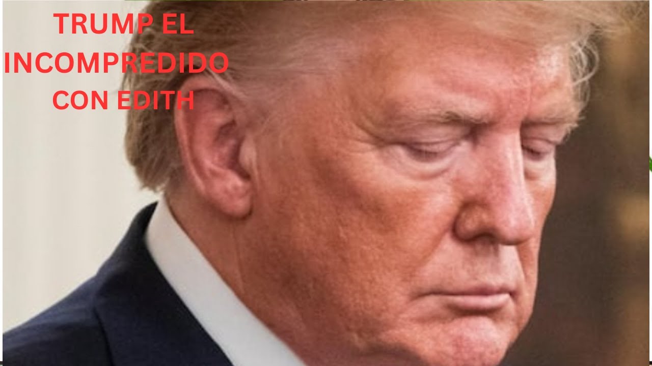 TRUMP EL INCOMPRENDIDO EDITH EN VIVO!!