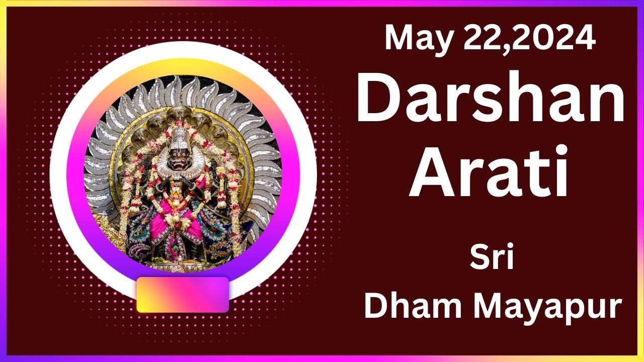 Darshan Arati Sri Dham Mayapur - May 22, 2024