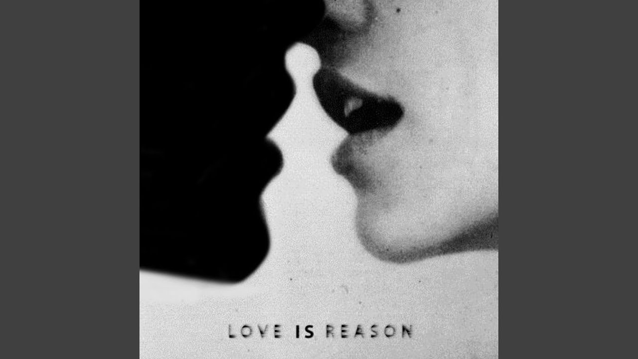 Love Is Reason