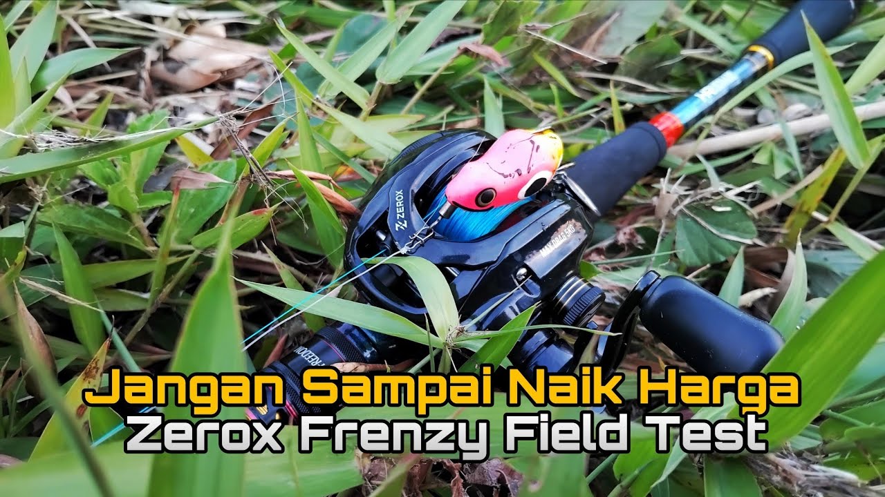 FIELD TEST ZEROX FRENZY | REEL MURAH RASA MAHAL ‼️
