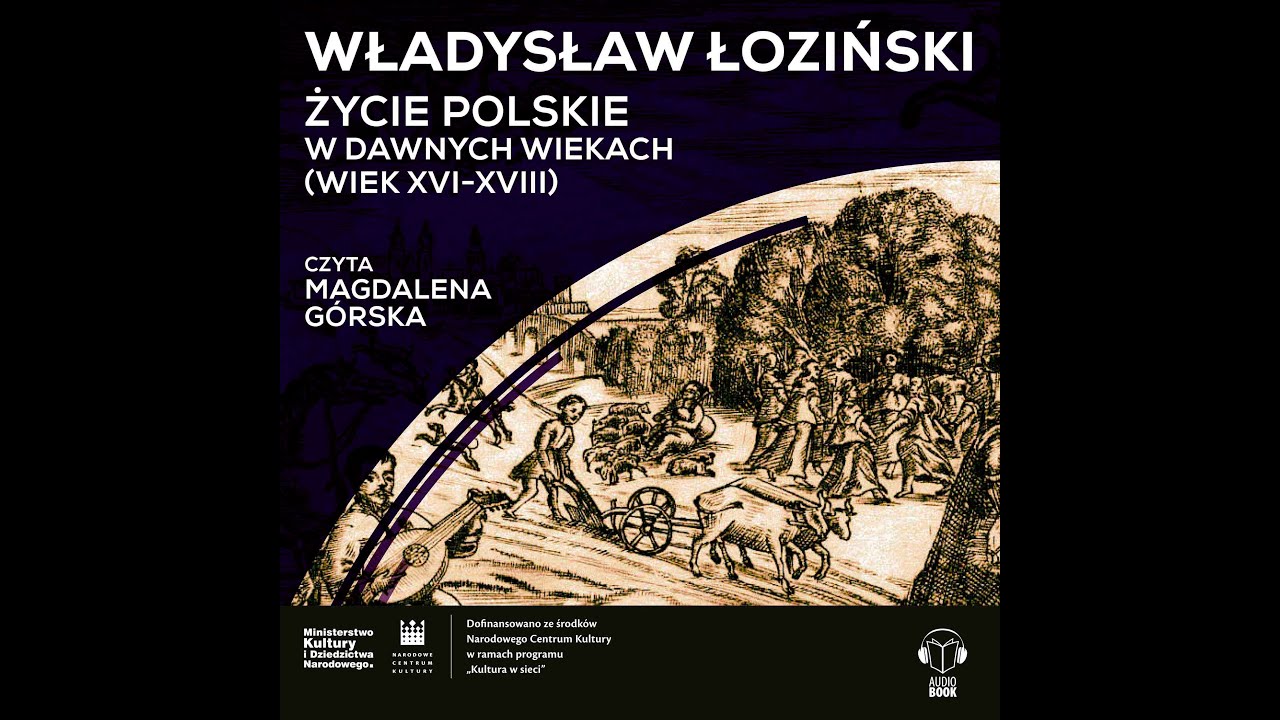 AUDIOBOOK: Życie polskie w dawnych wiekach, Władysław Łoziński. Czyta Magdalena Górska
