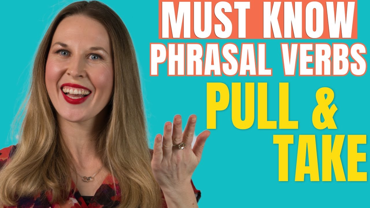 Learn The MOST COMMON Phrasal Verbs with PULL & TAKE (With QUIZZES)