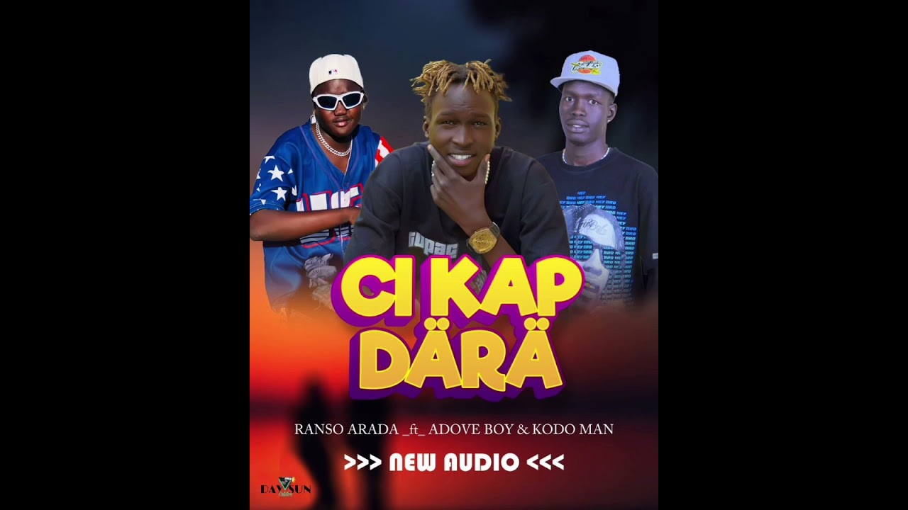 Adove Boy Ft Ranso Arada & Kodo Man -Ci Kap Därä [Official Audio]