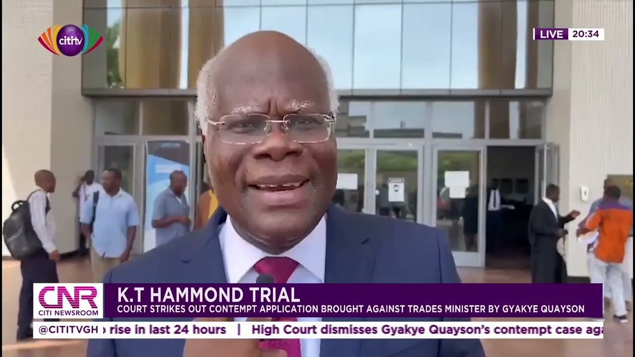Court strikes out contempt application brought against K.T Hammond by Gyakye Quayson