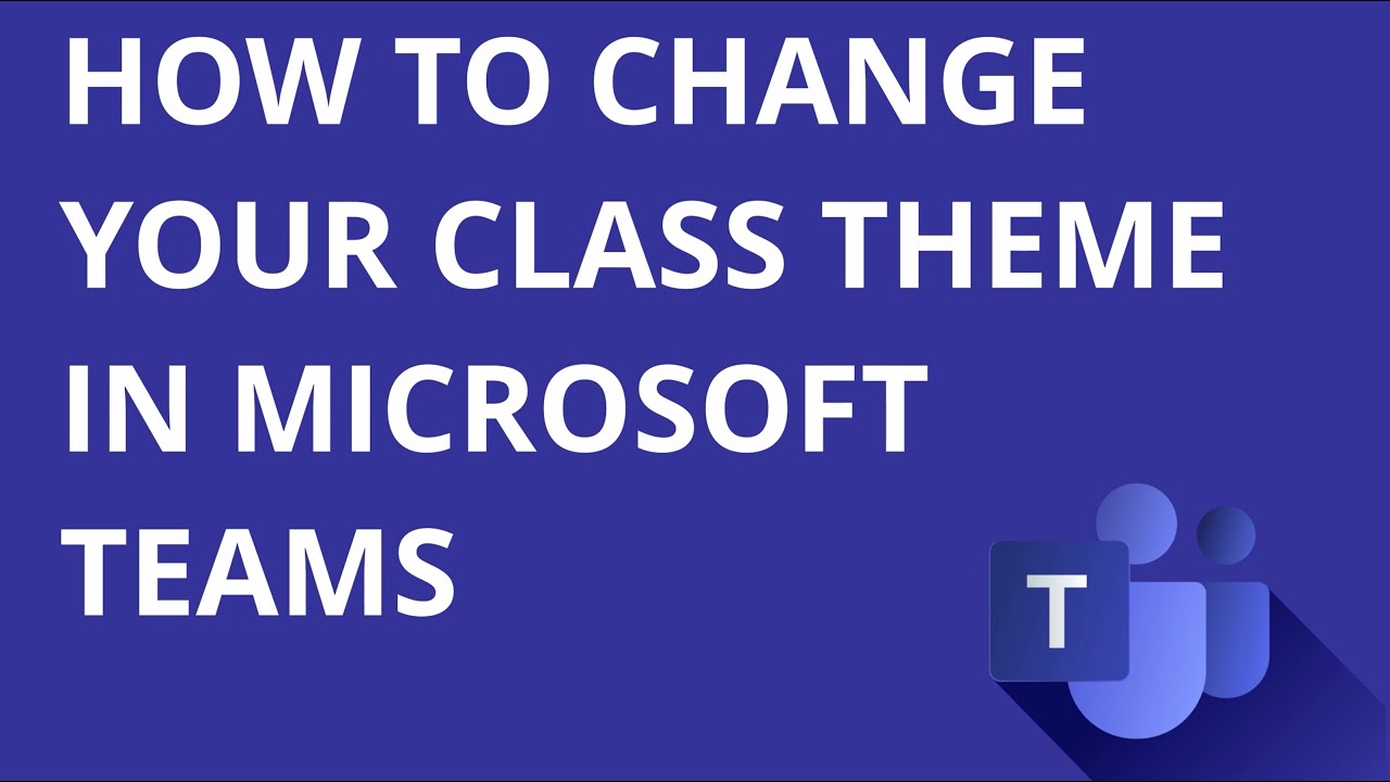 How to change your class theme in Microsoft Teams - TEN SECOND TIPS