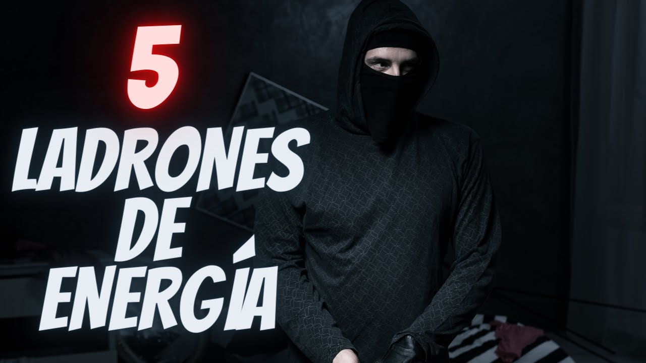 5 Ladrones que Roban tu Energ&iacute;a