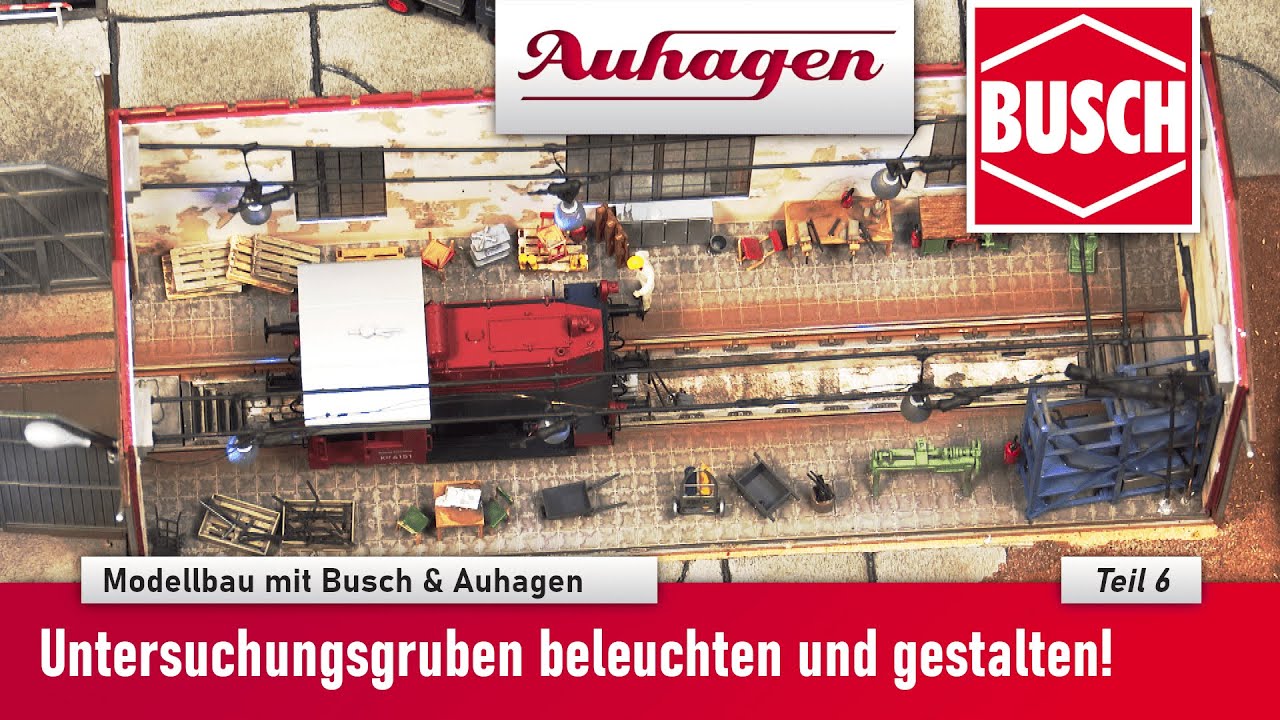 Modellbau mit Busch & Auhagen Untersuchungsgruben beleuchten & gestalten
