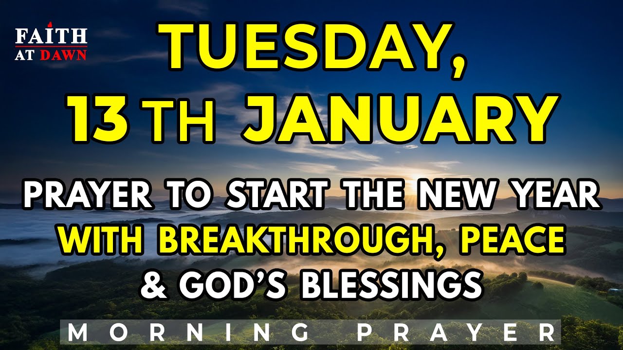 January 13th | Powerful Prayer to Start the New Year with Breakthrough, Peace & God’s Blessings