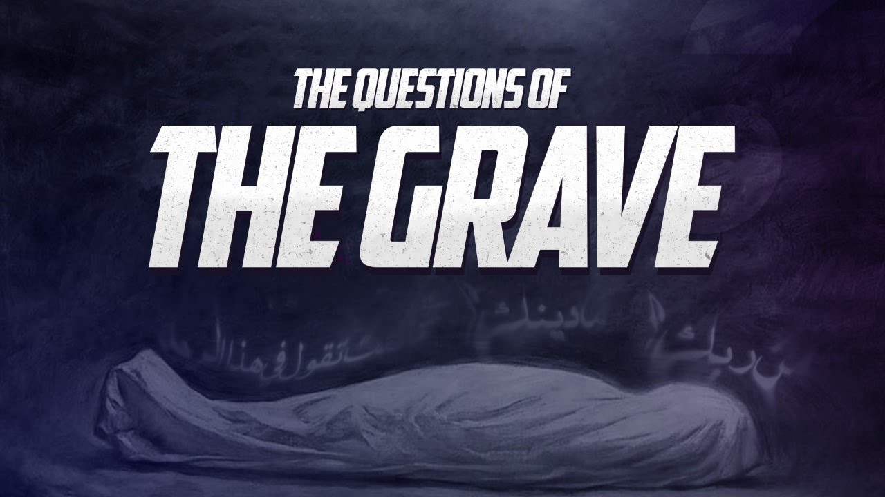 THE QUESTIONS OF THE GRAVE | Arsalan Ahmed | WSG