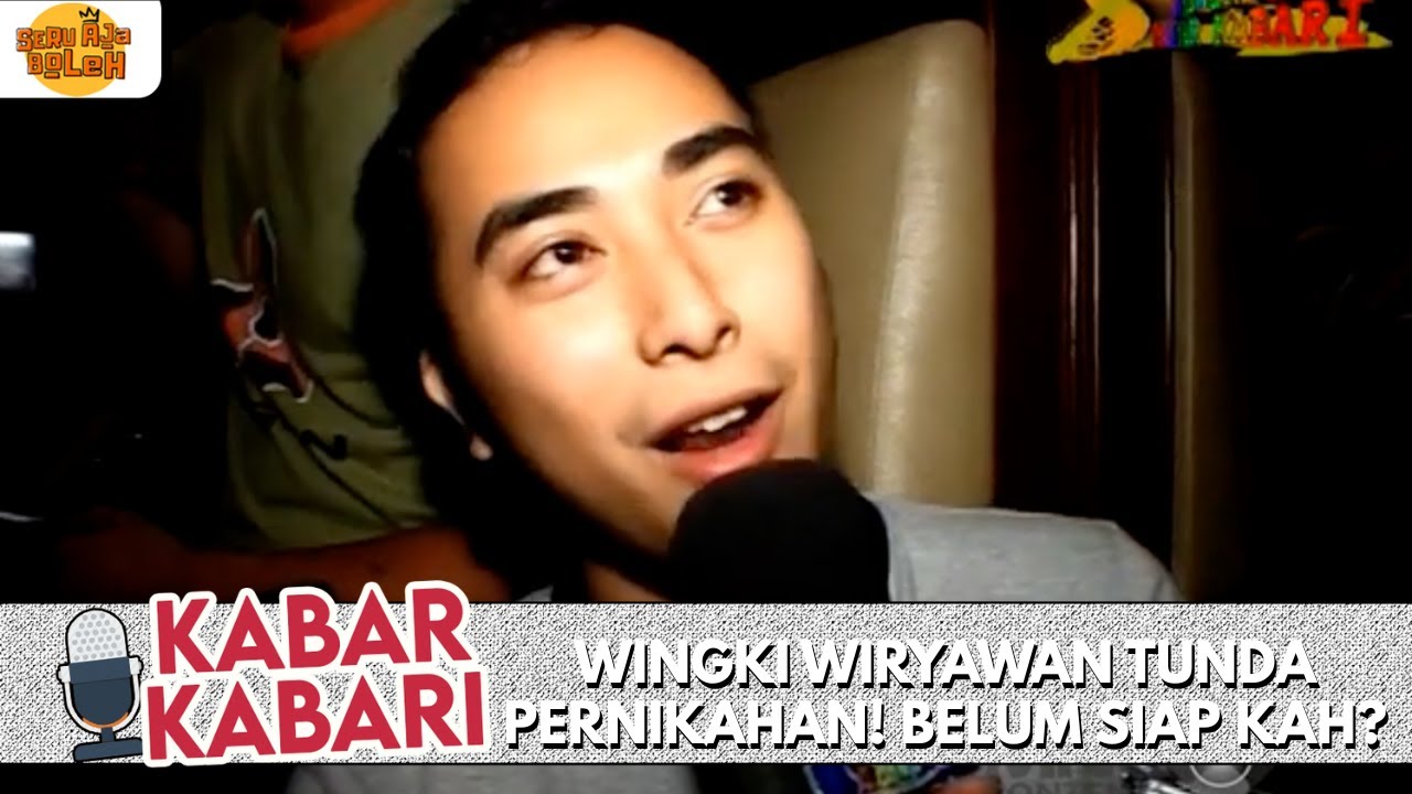 WINGKI WIRYAWAN TUNDA PERNIKAHAN! BELUM SIAP KAH? | KABAR-KABARI