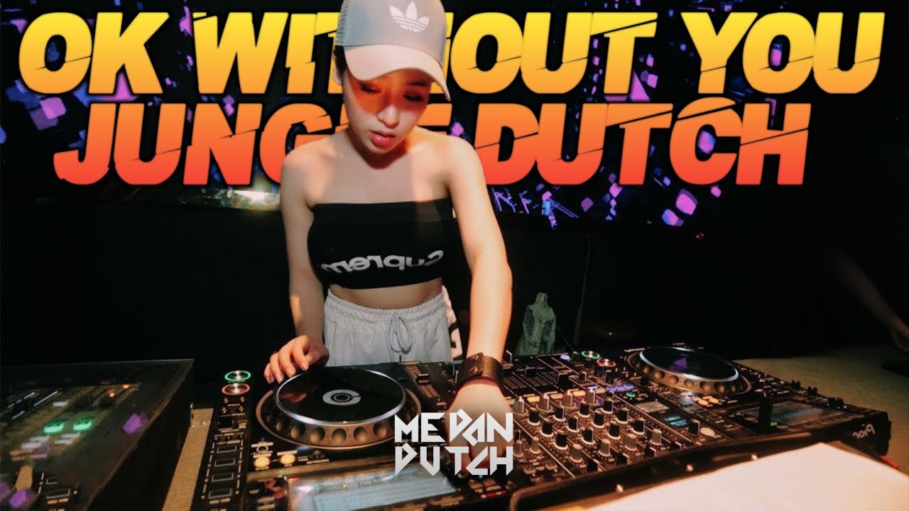 DJ OK WITHOUT YOU DUGEM DISKOTIK PALING TINGGI JUNGLE DUTCH 2025 FULL BASS TERBARU