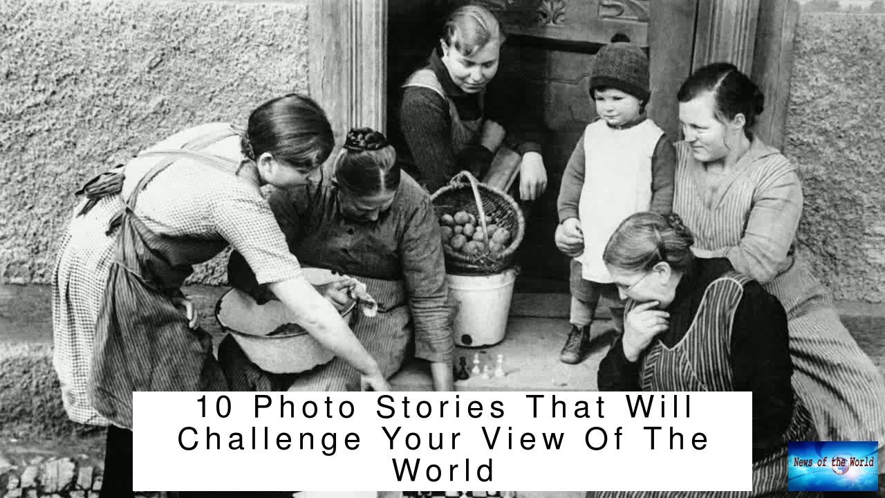 10 Photo Stories That Will Challenge Your View Of The World