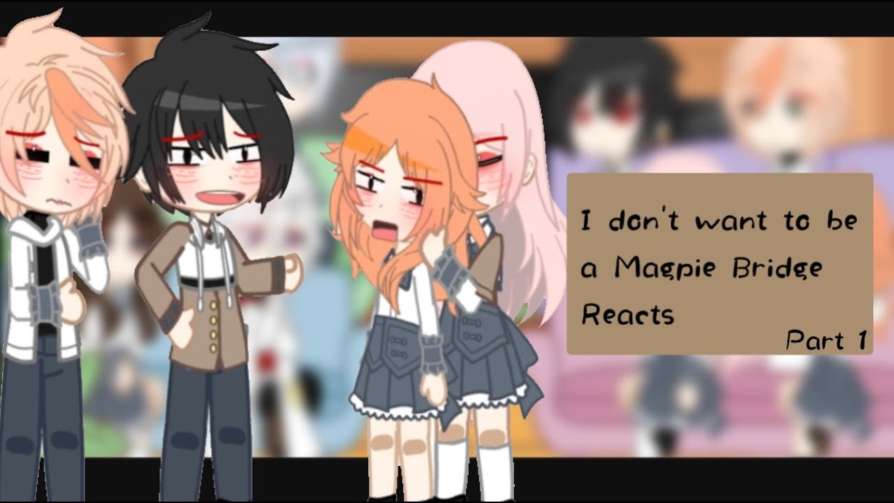 I don't want to be a Magpie Bridge Reacts ll Gacha Club Reaction Video ll Scarabae