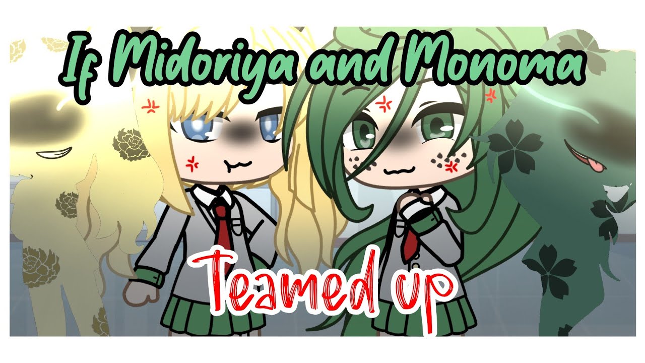 ▪︎If Midoriya and Monoma Teamed up▪︎|| ft. Fem!Midoriya & Fem!Monoma || bnha || meme