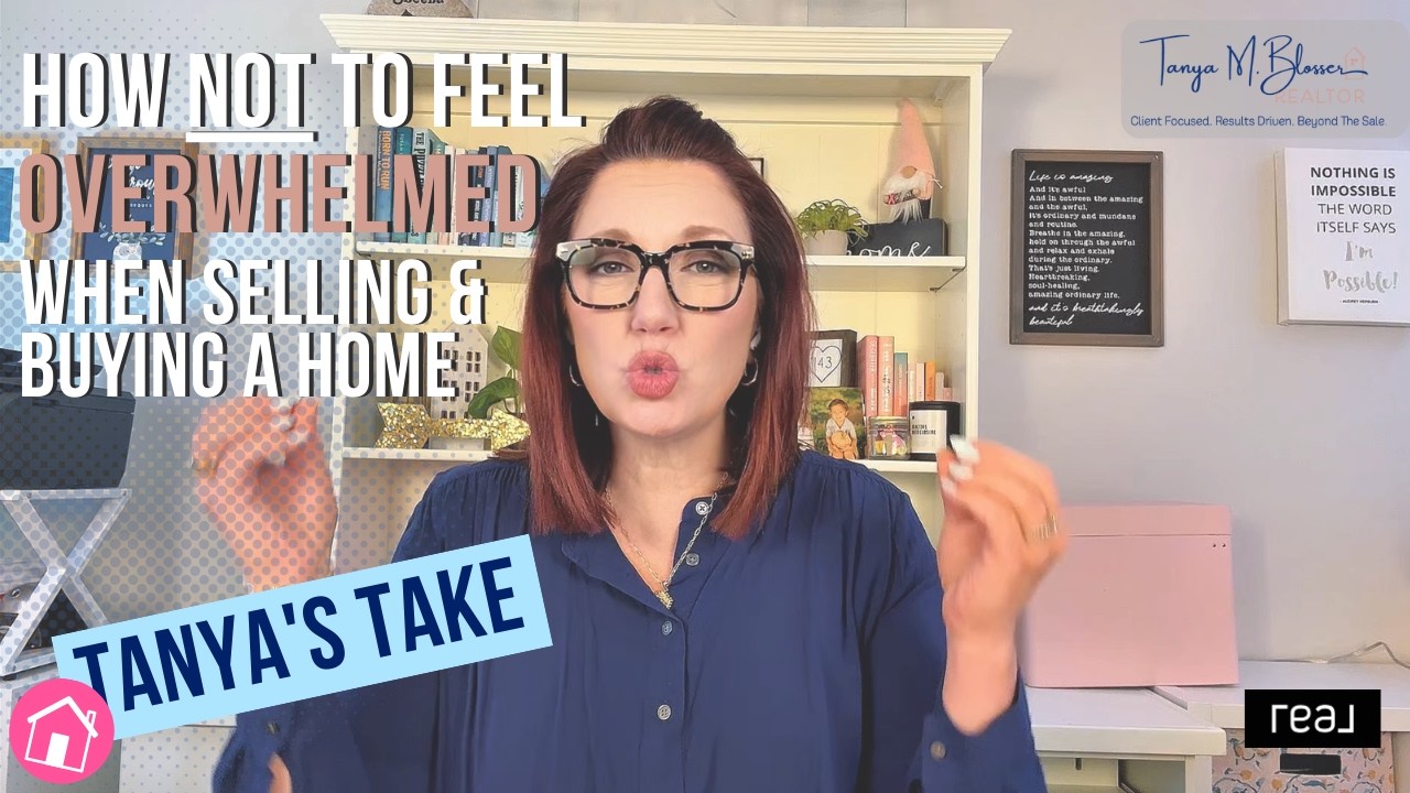 How NOT to Feel Overwhelmed When Selling & Buying a Home in Northern Virginia