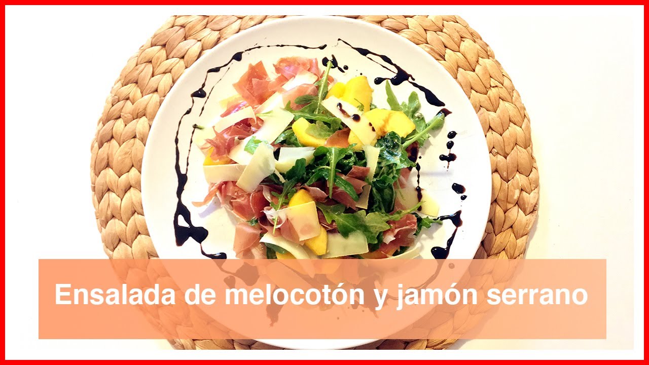 ENSALADA DE MELOCOTÓN Y JAMON SERRANO