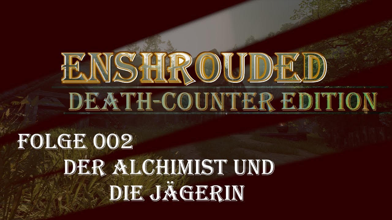 Enshrouded: Death-Counter Edition Folge 002 - Der Alchimist und die Jägerin