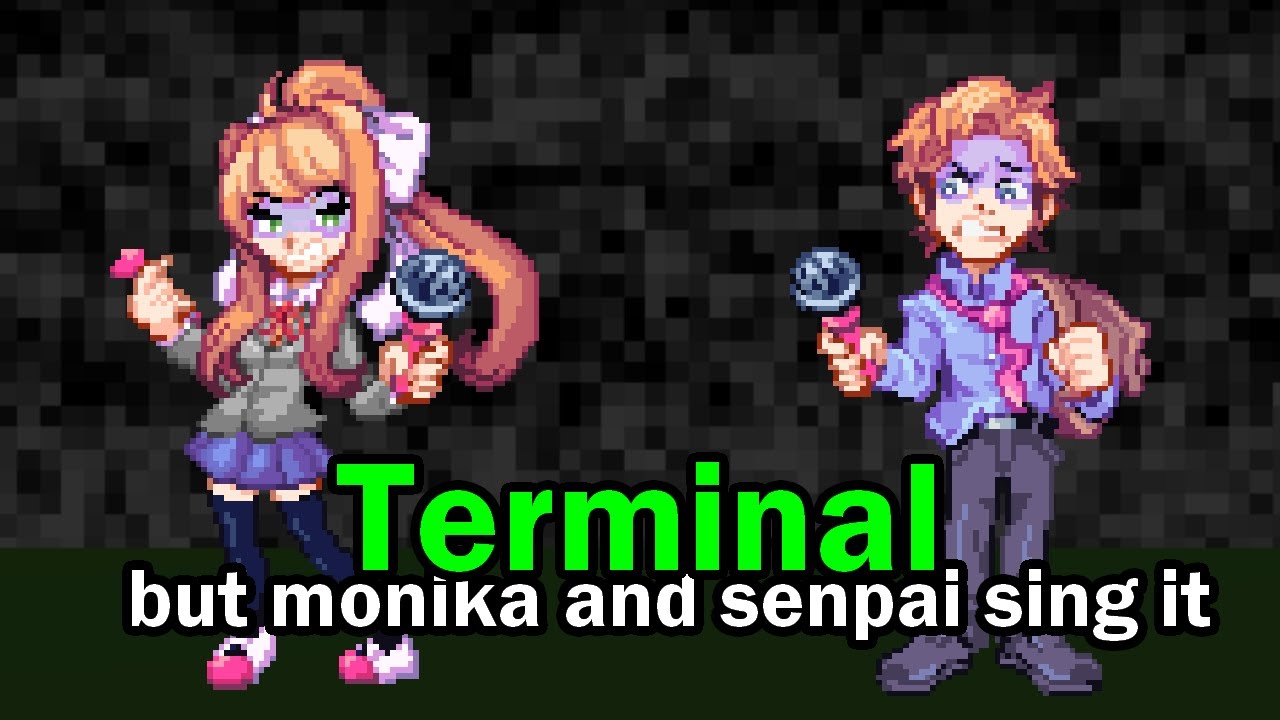 FNF Terminal but monika and senpai sing it