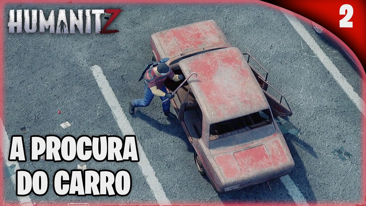 A Saga para Achar um Carro Bom no Apocalipse Zumbi - HumanitZ