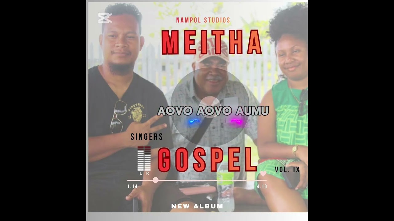 MEITHA IX Gospel Singers _ Aovo Aovo Aumu