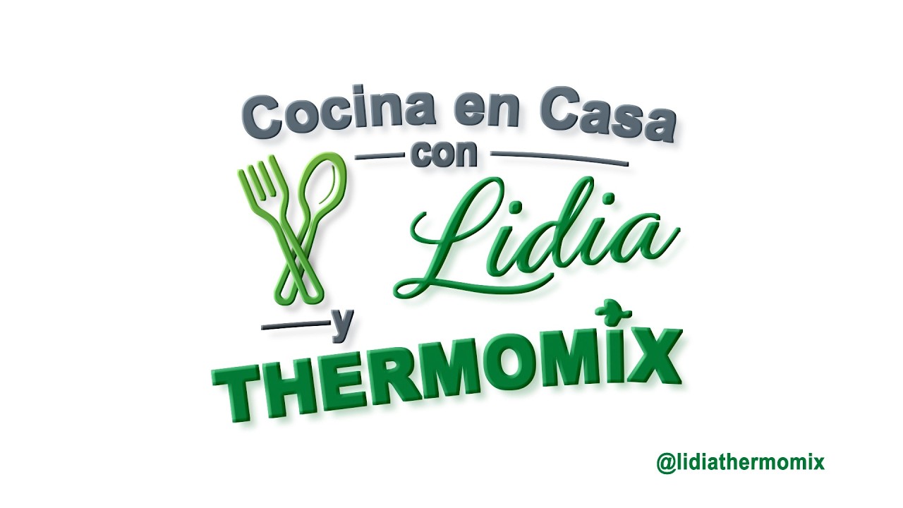 COCINA EN CASA CON LIDIA Y THERMOMIX 