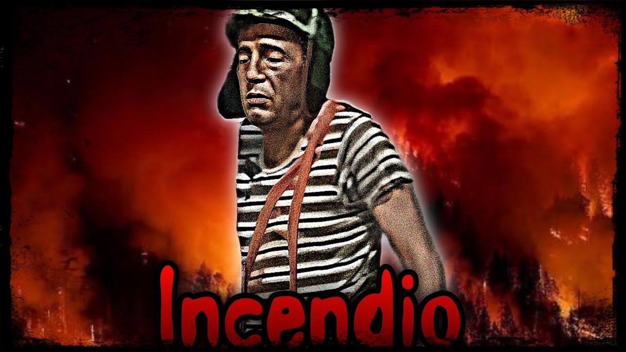 Incendio Desastre Natural | Creepypasta El Chavo del 8