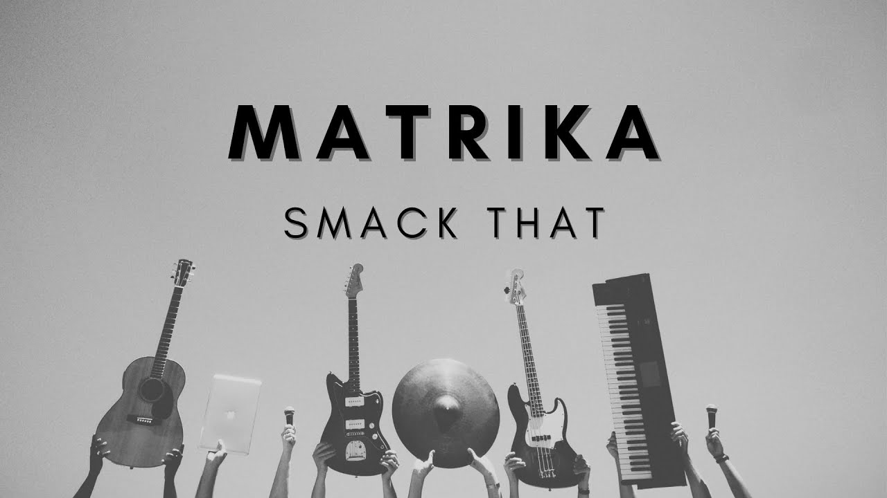 Matrika - Smack That