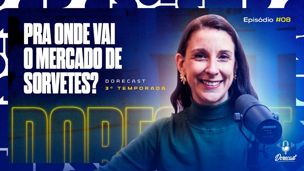 O Futuro do Sorvete: Tendências, Dados e Oportunidades para 2025 com Laura da Mintel #Dorecast #8T3
