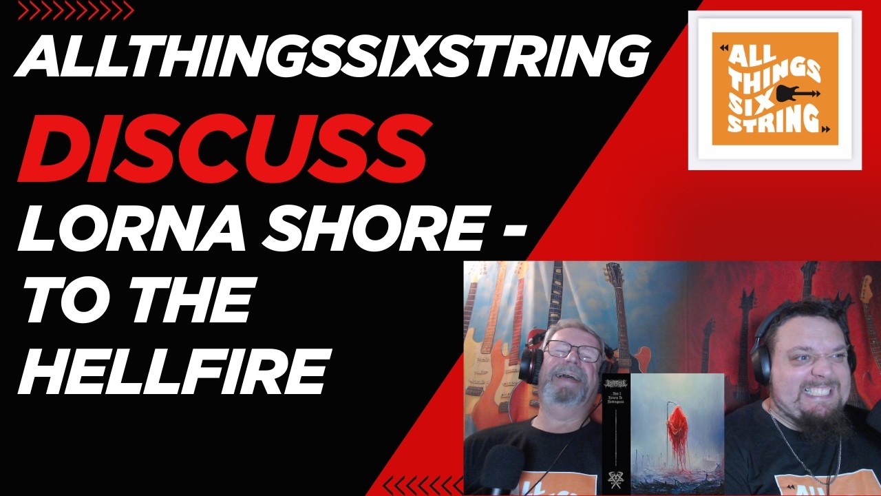 allthingssixstring discuss - Lorna Shore - To The Hellfire