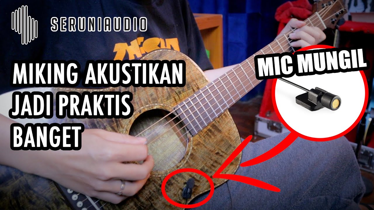 Mic Kecil Ini Akan Menjadi Penyelamat Gitar Akustik Kalian! ~ SERUNI SEM 02