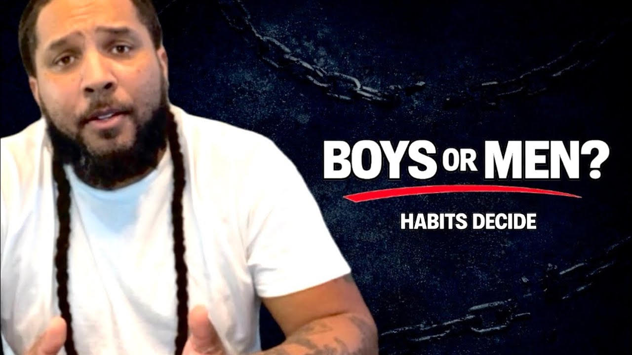 Boys or Men? The Habits That Decide Your Life