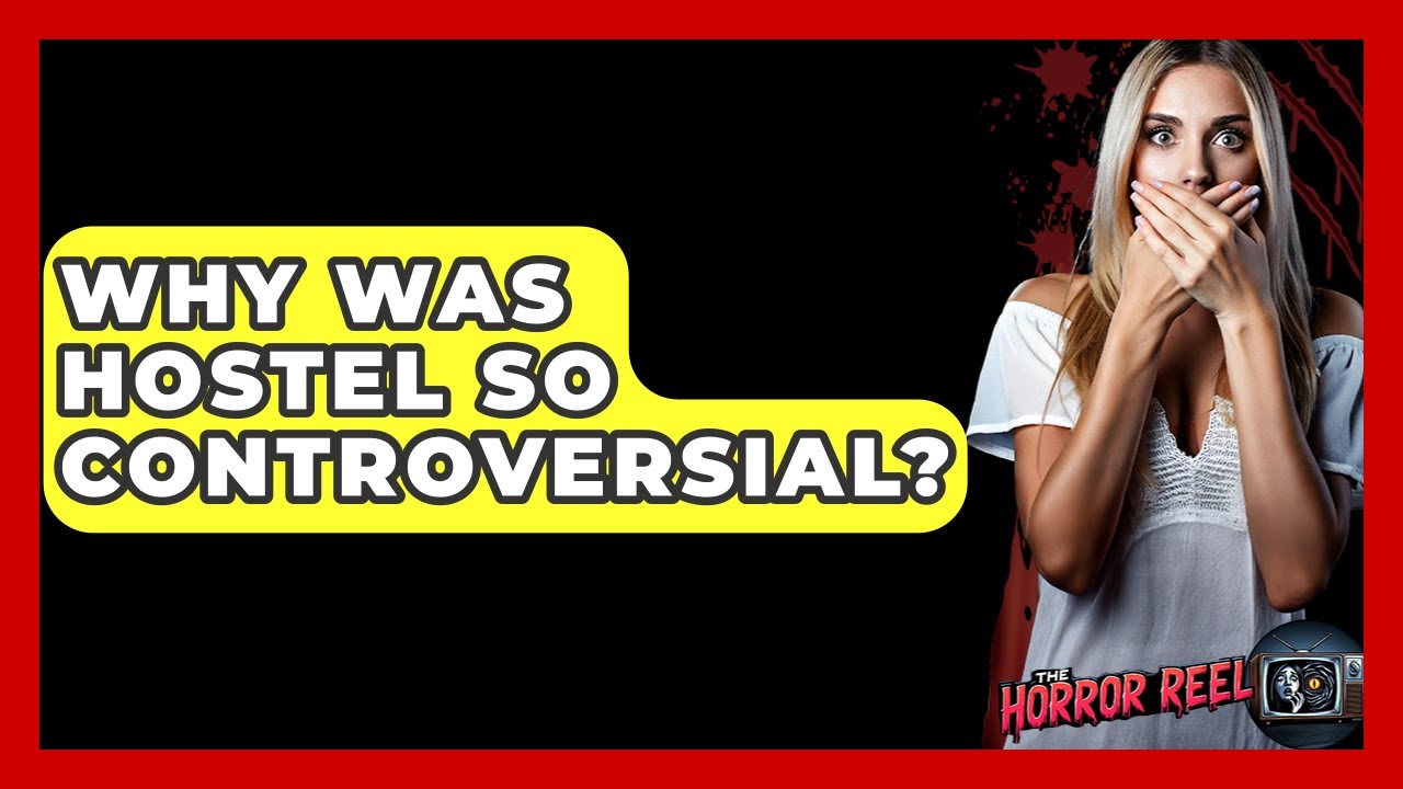 Why Was Hostel So Controversial? - The Horror Reel
