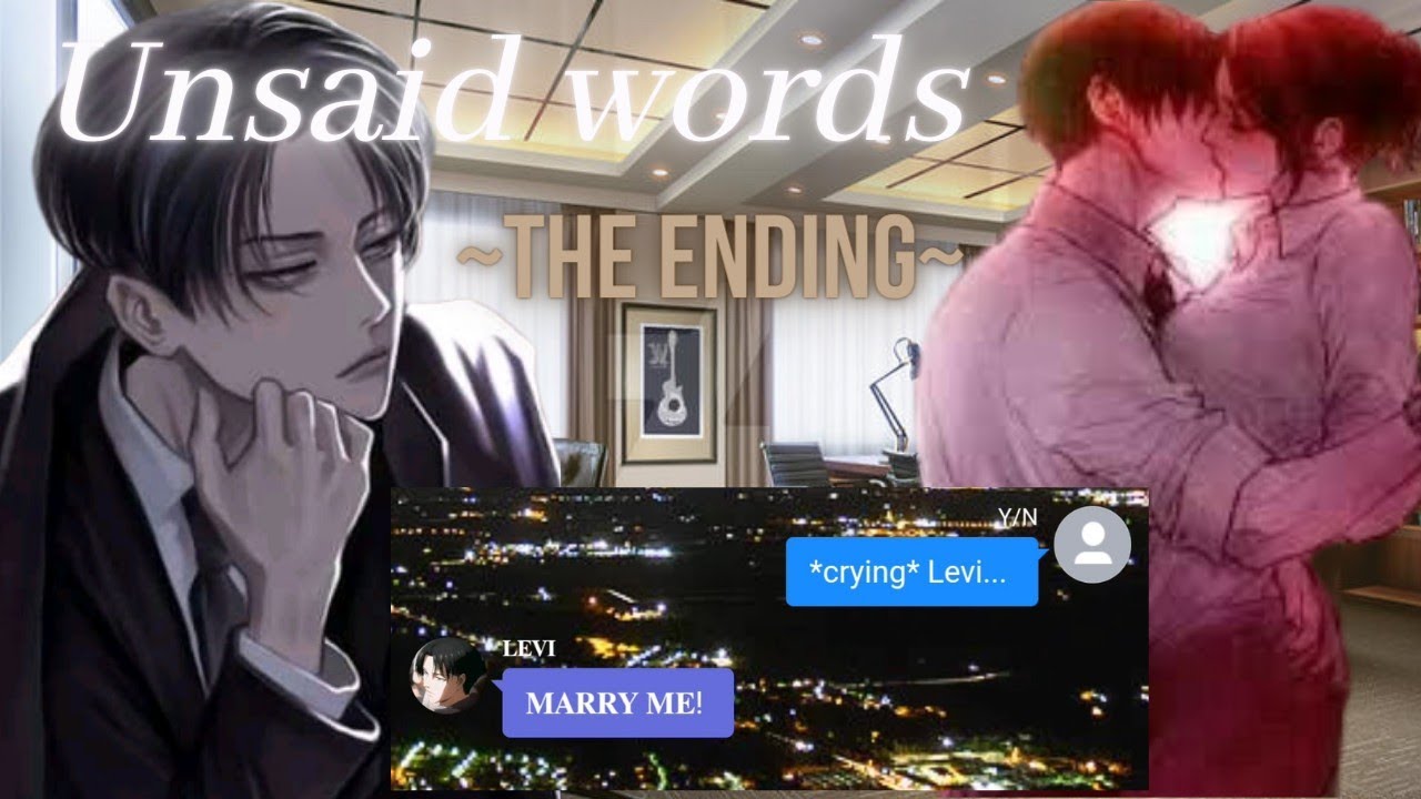 UNSAID WORDS || THE LAST PART || LEVI X Y/N || Y/N AS LEVI'S ASSISTANT