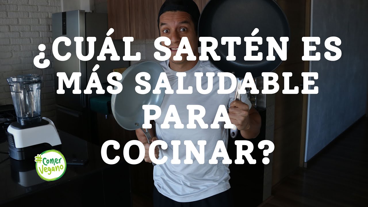 &iquest;CU&Aacute;L SART&Eacute;N ES M&Aacute;S SALUDABLE PARA COCINAR? | Estas son las opciones libres de compuestos t&oacute;xicos...