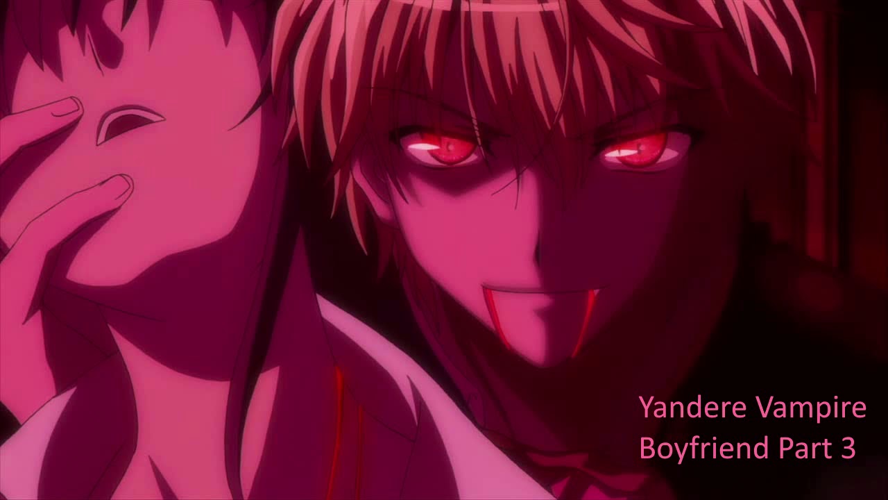 Yandere Vampire Boyfriend Part 3 (Asmr) Ft. Shirou Asmr
