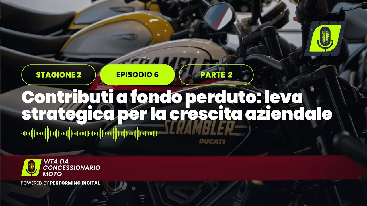 St.2 Ep.6 - Contributi a fondo perduto: leva strategica per la crescita aziendale (PARTE 2)