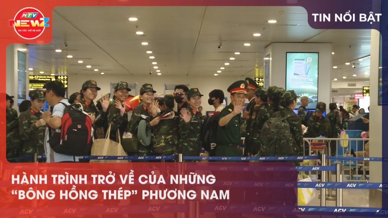 HÀNH TRÌNH TRỞ VỀ CỦA NHỮNG “BÔNG HỒNG THÉP” PHƯƠNG NAM
