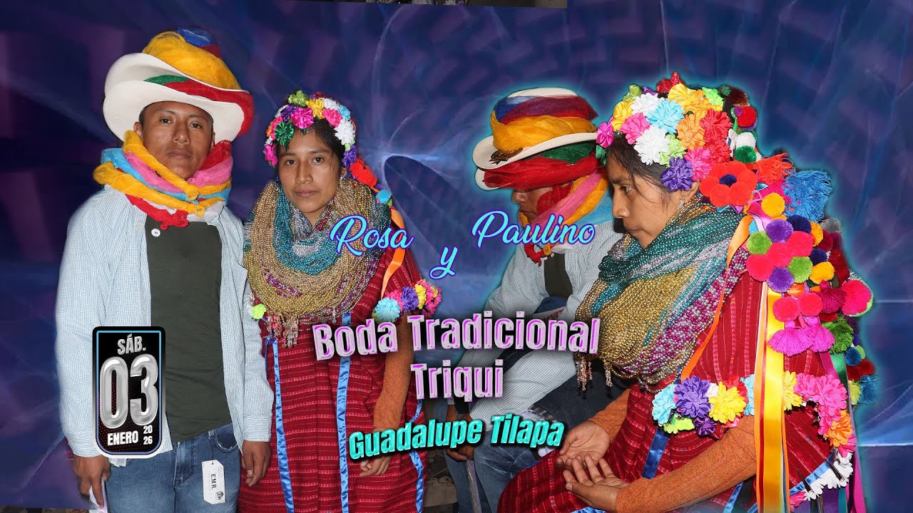 BODA TRIQUI - ROSA Y PAULINO - GUADALUPE TILAPA - ENERO 2026