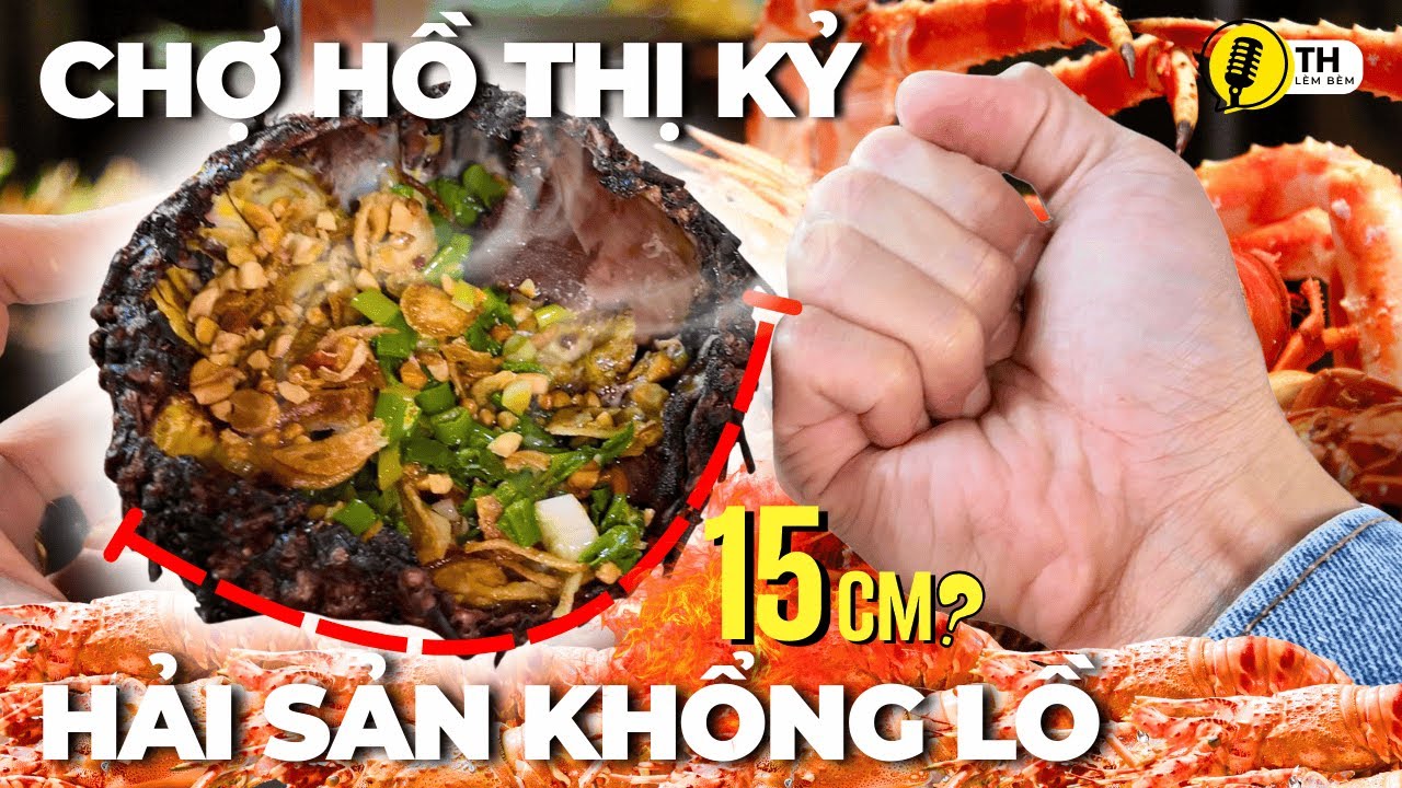 Hải Sản KHỔNG LỒ ở Chợ Hồ Thị Kỷ Quận 10 | Saigon Street Food