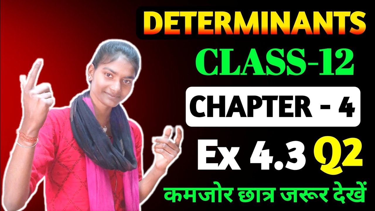 Ex 4.3 Q2 Class 12 Maths | Determinants | Class 12 Ex 4.3 Q2 Maths | Q2 Ex 4.3 Class 12 Math