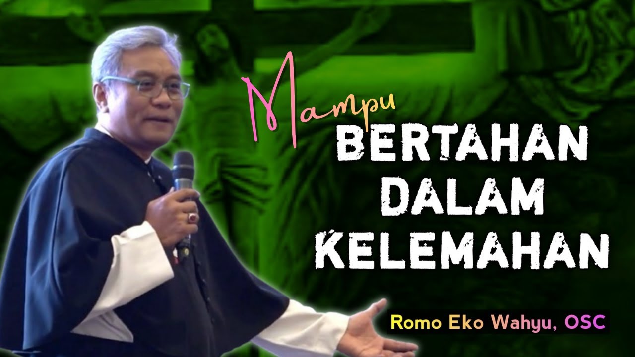 BERTAHAN DALAM KELEMAHAN _ RENUNGAN KATOLIK OLEH ROMO EKO WAHYU OSC