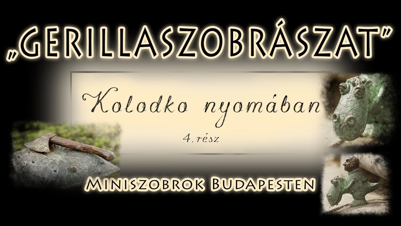 Kolodko Mihály nyomában - Miniszobrok Budapesten 4. rész