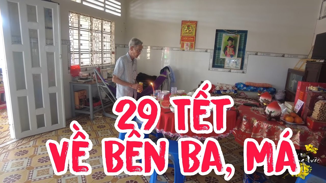 29 Tết được về bên Ba, Bên Má, ăn bữa cơm ngày rước ông bà cùng gia đình//Nơi Quê Nhà Là Ấm Áp Nhất.