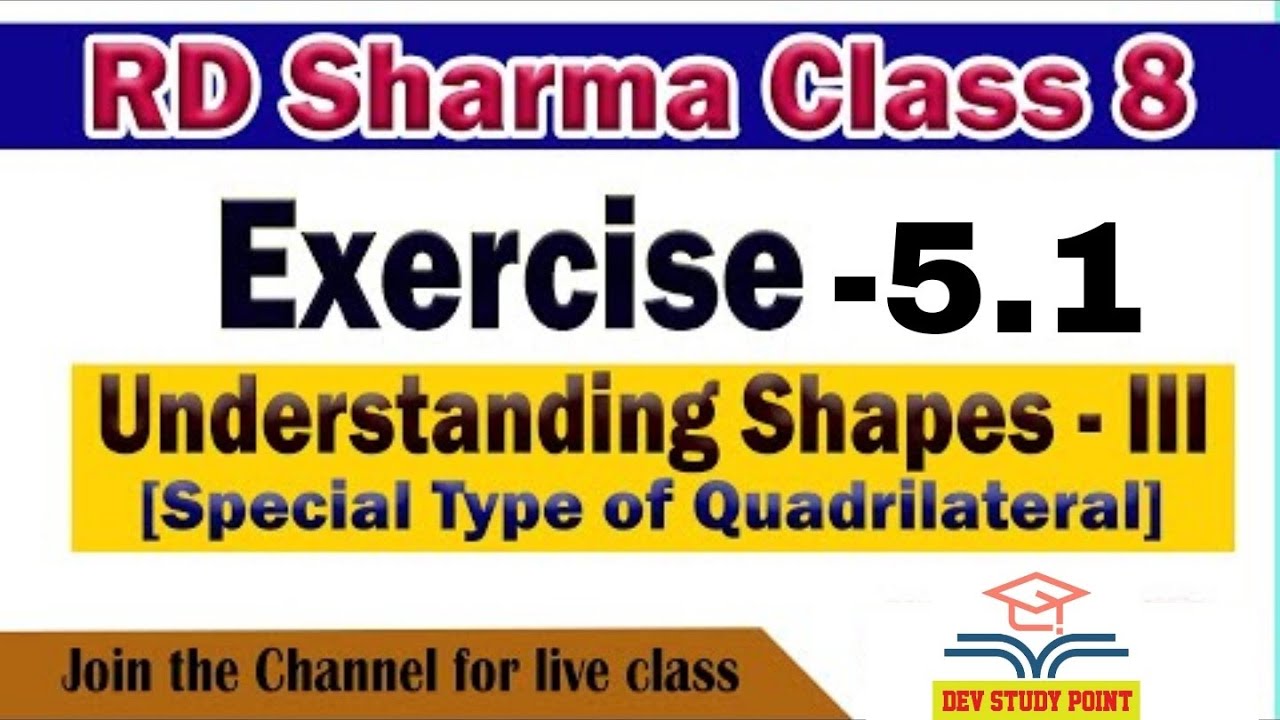 R.D.SHARMA (CLASS VIII) UNDERSTANDING SHAPES III (Special type of quadrilateral) Exercise 5.1
