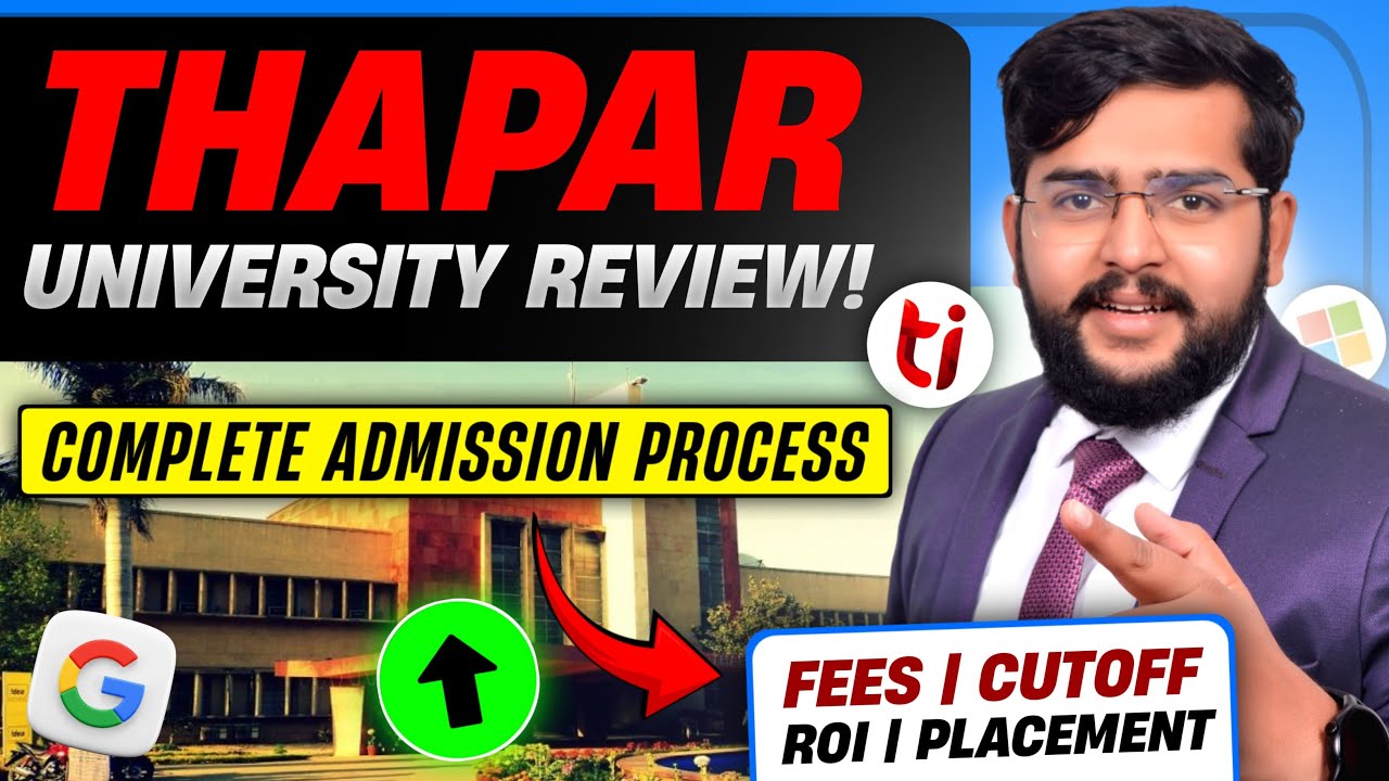Thaper UNIVERSITY  | Honest review Fees , placement cut off & Counselling process , Choice filling