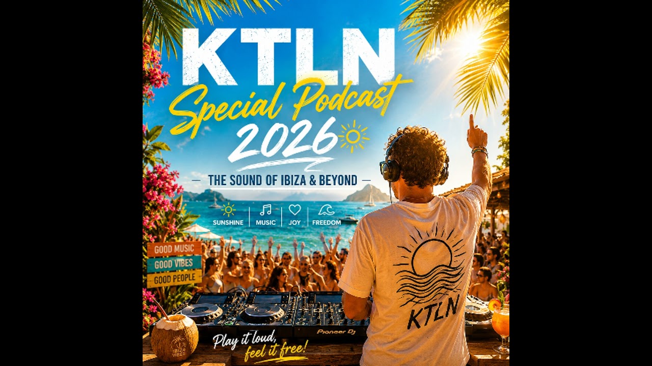 KTLN Special Podcast 2026 | The Sound of Ibiza & Beyond