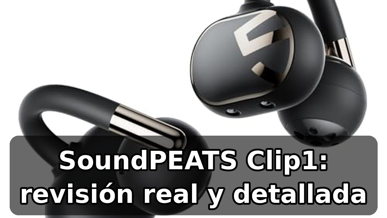 Review honesta de SoundPEATS Clip1: auriculares abiertos con LDAC