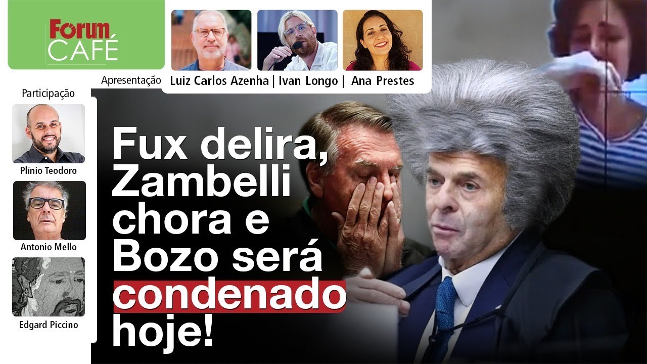 Fux delira, Zambelli chora e Bozo ser&aacute; CONDENADO hoje! | F&oacute;rum Caf&eacute; | 11.09.25