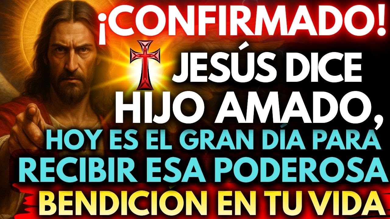 ✨ JESÚS DICE: HOY ES EL GRAN DÍA PARA RECIBIR ESA PODEROSA BENDICIÓN